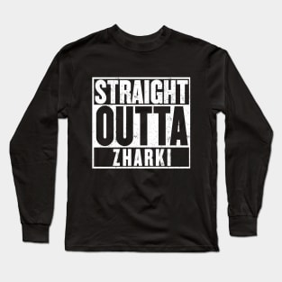 Straight Outta Zharki T-Shirt Long Sleeve T-Shirt